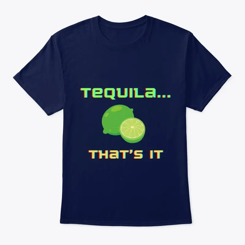 Tequila...That's It